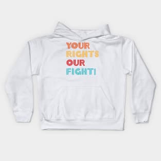 'Your Rights, Our Fight' Refugee Care Rights Awareness Shirt Kids Hoodie